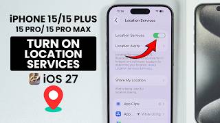 [iOS 27] iPhone 15 / 15 Pro Max: How to Turn On Location Services Setting