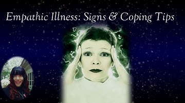 Empathic Illness: Signs and Coping Tips