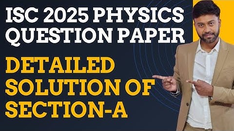 Physics 2025 ISC Board Paper Answer Key & solution | Section-A | ISC Class 12 | Solving ISC  Physics