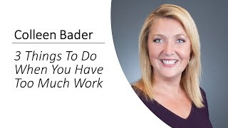Colleen Bader on Having Too Much Work - unedited