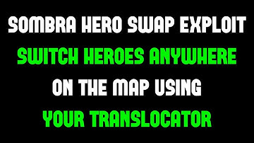 sombra hero swap exploit (switch heroes anywhere using your translocator) [FIXED]