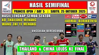 Hasil Semifinal Prancis Open 2025 Hari Ini ~ THAILAND \u0026 CHINA KE FINAL ~ UNGGULAN BERGUGURAN