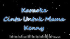 Cinta Untuk Mama - kenny Karaoke no vocal  - Durasi: 4:25. 