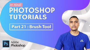 Photoshop Tutorial in Hindi for Beginners [Part 21] - Brush Tool in Photoshop