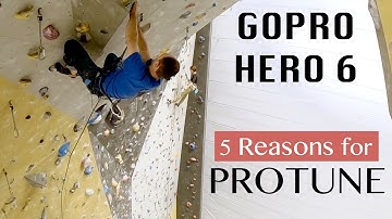 GoPro Hero 6 - 5 reasons for PROTUNE