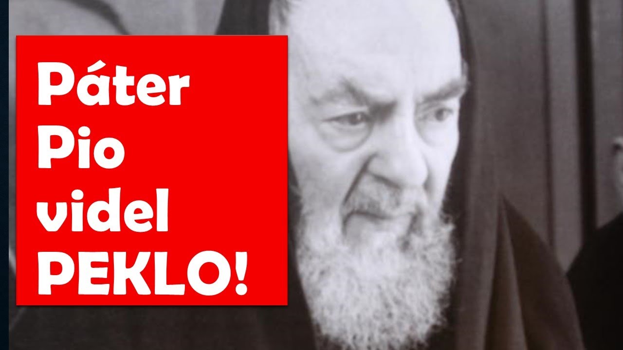 Páter Pio videl peklo!