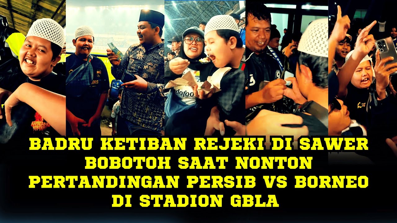 BADRU KETIBAN REJEKI DI SAWER BOBOTOH SAAT NONTON PERTANDINGAN PERSIB VS BORNEO DI STADION GBLA
