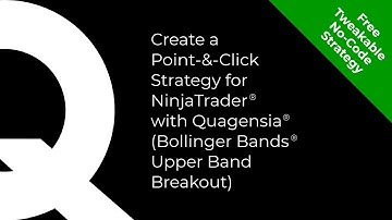 Create Point-&-Click Strategy for NinjaTrader® w Quagensia® (Bollinger Bands® Upper Band Breakout)