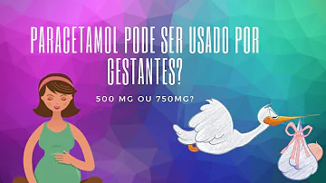 Quantas vezes por dia grávida pode tomar paracetamol?