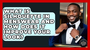What Is Silhouette In Menswear And How Does It Improve Your Look? - The Sharp Dressed Gent