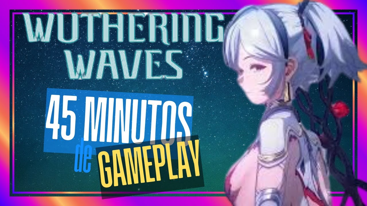 Wuthering Waves-45 Minutos Gameplay Playthrough #1