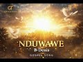 NDUWAWE Gospel Song