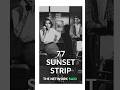 77 Sunset Strip 1958 1964 Cool Detectives Hollywood Mysteries And A Dance Club 