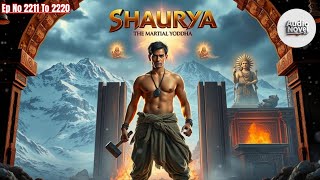 Shaurya The Martial Warrior ll Ep No 2211 To 2220 ll #martialwarrior ll Audio Novel Fm 2.0 ll