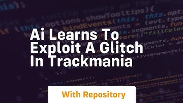 Ai learns to exploit a glitch in trackmania
