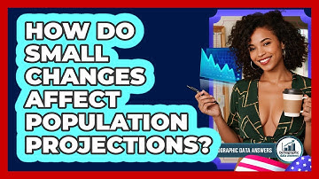 How Do Small Changes Affect Population Projections? - Demographic Data Answers