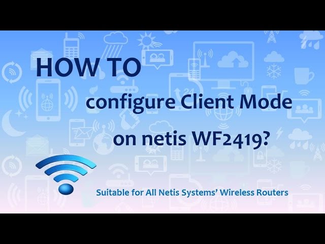How to Configure Client Mode on Netis WF2419 - YouTube