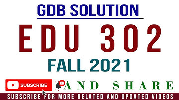 EDU302 GDB No.1 Solution Fall 2021 by Tanveer Online Academy || GDB EDU302 Solution Fall 2021