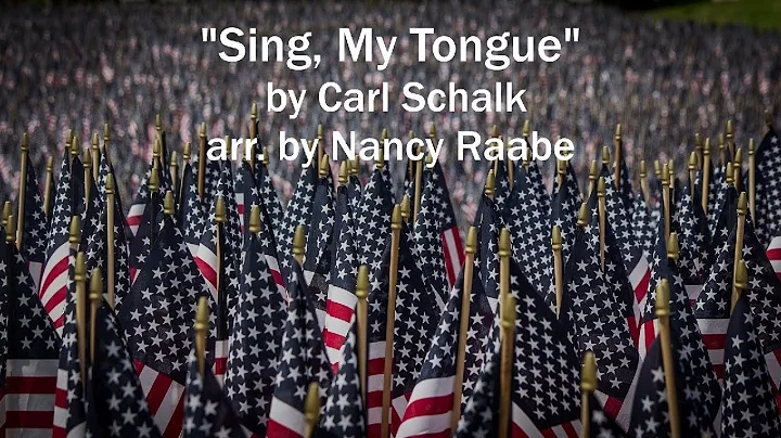 "Sing, My Tongue" by Carl Schalk arr. by Nancy Raabe