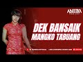 FUNKOT - DEK BANSAIK MANGKO TABUANG || COVER BY DJ ANEZKA