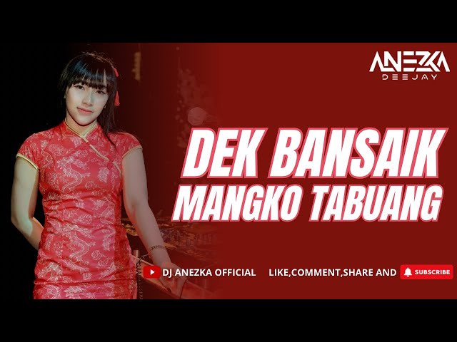 FUNKOT - DEK BANSAIK MANGKO TABUANG || COVER BY DJ ANEZKA class=