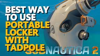 Best way to use Portable Locker with Tadpole Subnautica 2 HINT