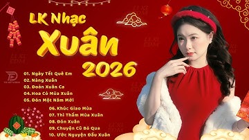Ngày Tết Quê Em, Nàng Xuân, Đoản Xuân Ca🧧Nhạc Tết 2026 Remix Hay Nhất, LK Nhạc Xuân EDM Căng Nhất
