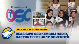 Beasiswa OSC 2025 Kembali Dibuka, Sediakan Ratusan Beasiswa S1 dan S2 [Selamat Pagi Indonesia]