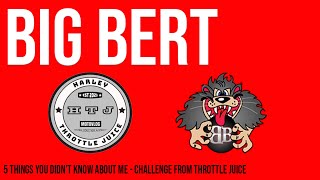 5 things you don't know about Big Bert Challenge by Harley Throttle Juice Wealth