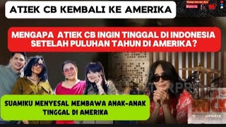 Atiek CB balik ke Amerika dan rencananya menghabiskan masa tua di Indonesia#atiekcb