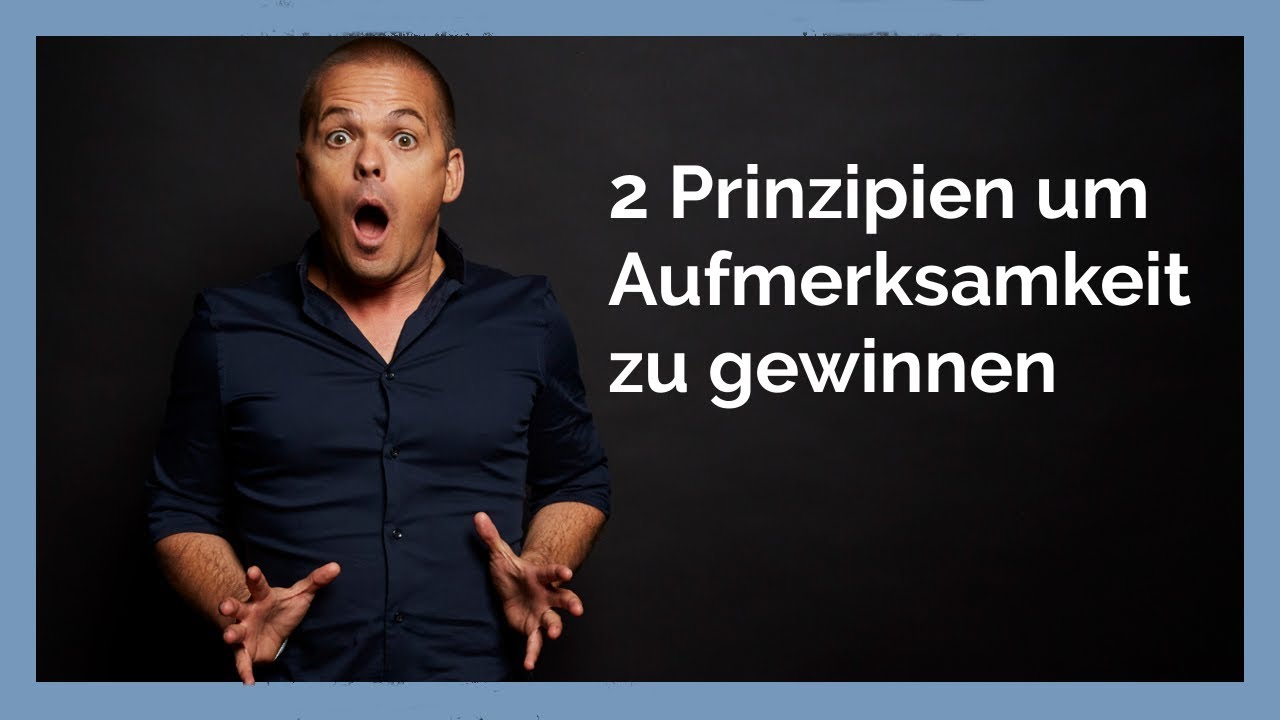 2 Prinzipien um Aufmerksamkeit zu gewinnen YouTube 2 Prinzipien um Aufmerksamkeit zu gewinnen YouTube