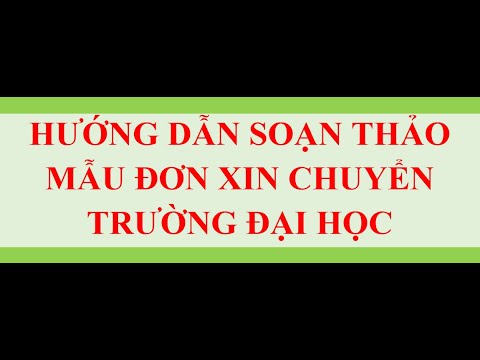Video MẪU ĐƠN XIN CHUYỂN TRƯỜNG ĐẠI HỌC - YouTube