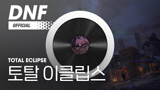 [DNF] 토탈 이클립스 / Total Eclipse ▶던파BGM