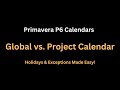 Mastering Primavera P6 Calendars: How Global Calendar Holidays Impact Your Project Schedule!