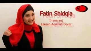 Fatin Shidqia   Irrelevant Lauren Aquilina  Video