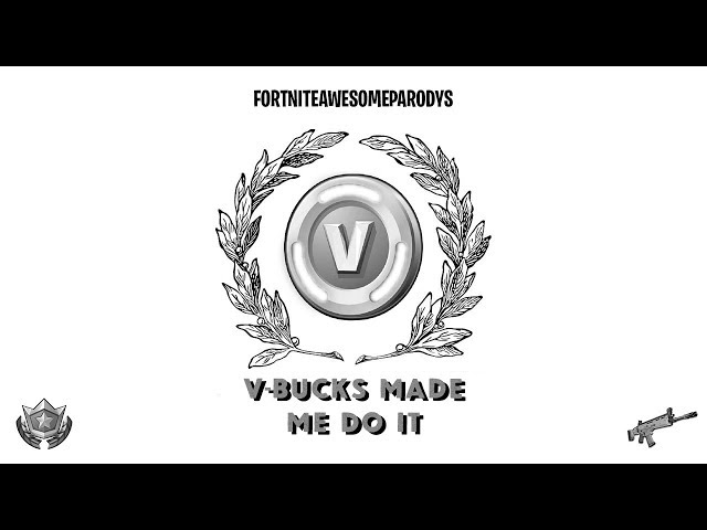 Fortnite Awesome Parodys V Bucks Made Me Do It Lyrics Genius Lyrics - 