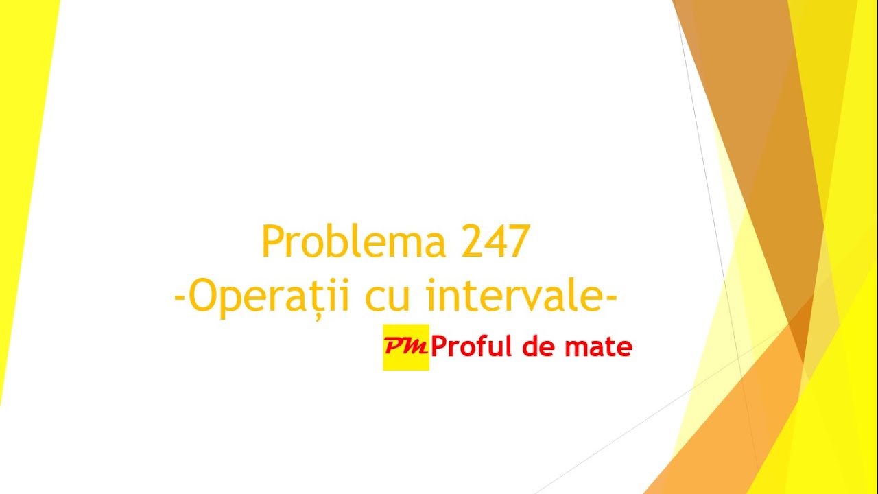 Problema 247: Operații cu intervale 
