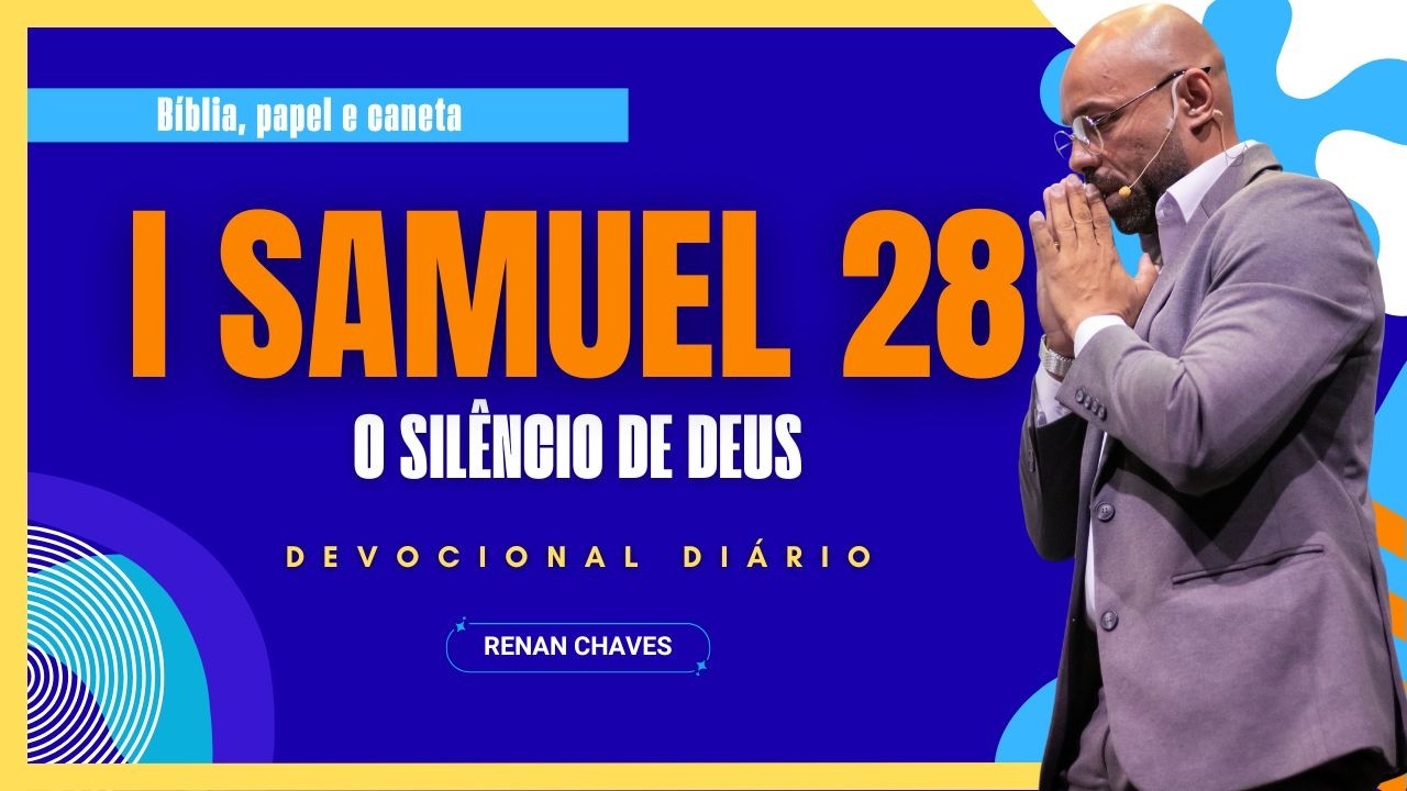 DEUS NÃO ESTÁ EM SILÊNCIO | I SAMUEL 28 | DEVOCIONAL DIÁRIO #RenanChaves #DevocionalRenan