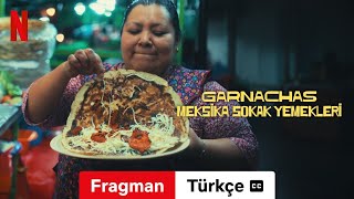 Garnachas: Meksika Sokak Yemekleri (Sezon 1 altyazılı) | Türkçe fragman | Netflix