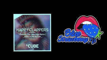 Happy Clappers - I Believe (The Cube Guys Remix - David Penn Re-Edit)