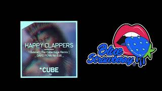 Happy Clappers - I Believe (The Cube Guys Remix - David Penn Re-Edit)