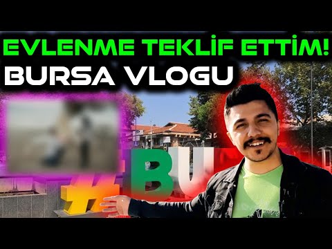 BURSA VLOGU | KIZ ARKADAŞIMA EVLENME TEKLİF ETTİM