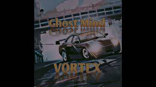 Vortex - Ghost Mind Slowed Reverb