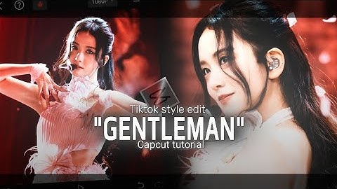 "GENTLEMAN" - KPOP TIKTOK TREND CAPCUT TUTORIAL | KIM JISOO | BLACKPINK | EXPLORE | PSY | TRENDING •