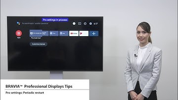 BRAVIA 4K Professional Displays Tips - Pro settings: Periodic restart