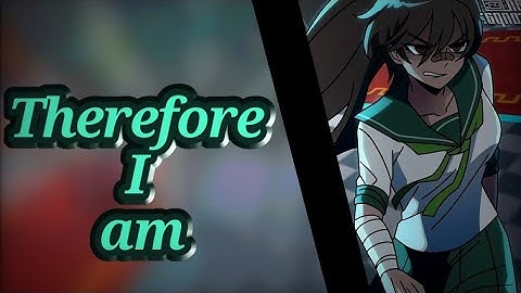 Therefore I am | Teruko Edit | Danganronpa Despair Time
