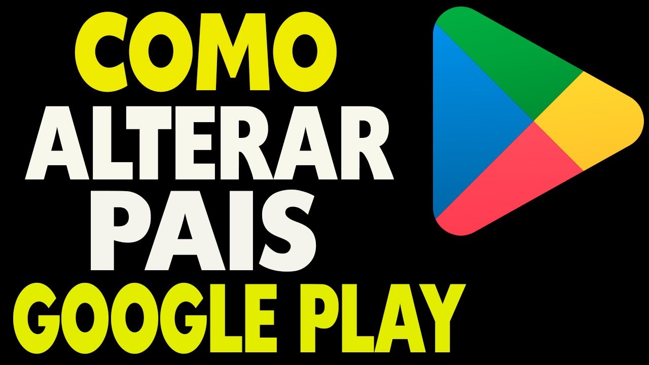 Como Alterar o País na Google Play Store Mude sua Região na Play Store ...