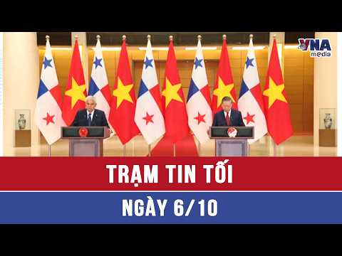 Evening news bulletin, October 6th: Developing Vietnam-Panama relations in a substantive, effecti...