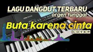 Buta karena cinta - dangdut terbaru orgen tunggal terbaru