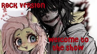 Nightcore  - Welcome To The Show | Jeff the killer ✗ MLP(Rock Version)